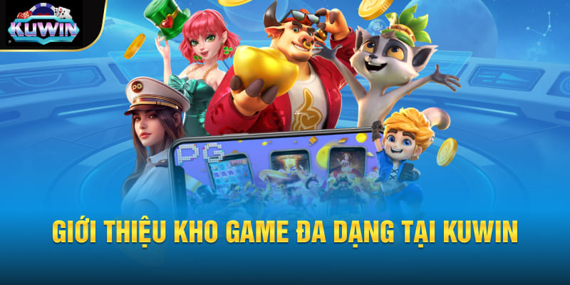 Giới thiệu các sảnh game nổi bật nhất